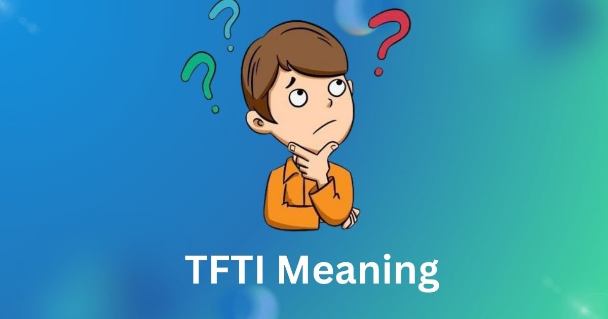 TFTI Meaning