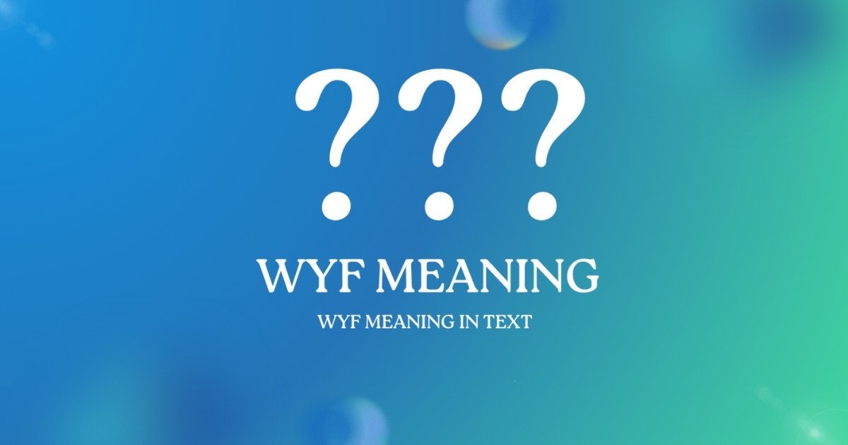 WYF Meaning in Text