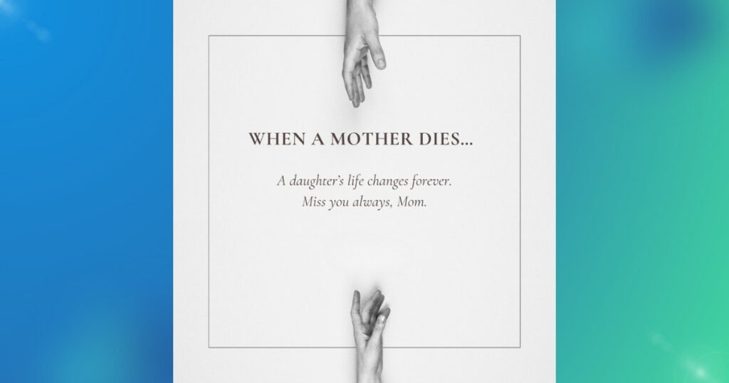 Daughter Grieving Loss of Mother Quotes