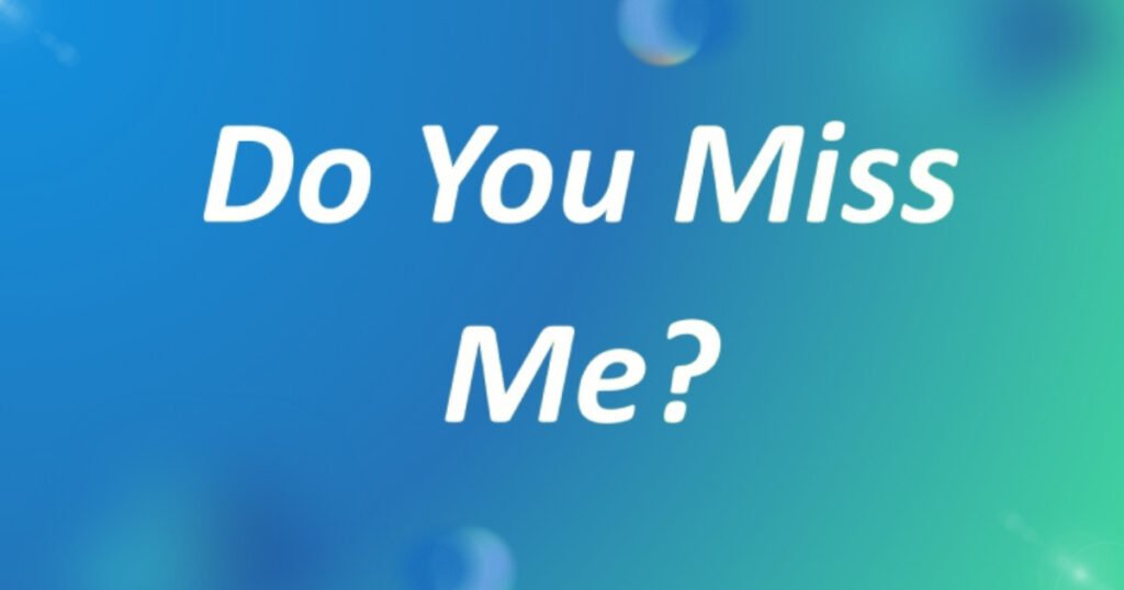 Do You Miss Me
