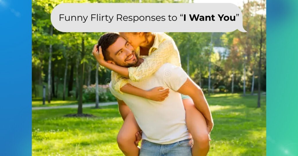 Funny Flirty Responses to I Want You