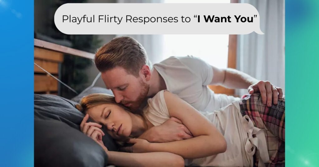 Playful Flirty Responses to I Want You