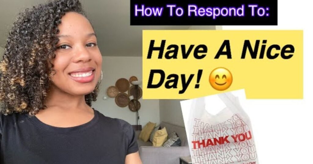 Best Responses To Have a Nice Day