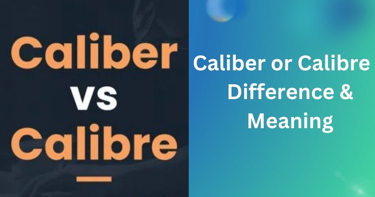 Caliber or Calibre