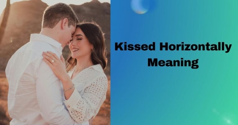 Kissed Horizontally Meaning