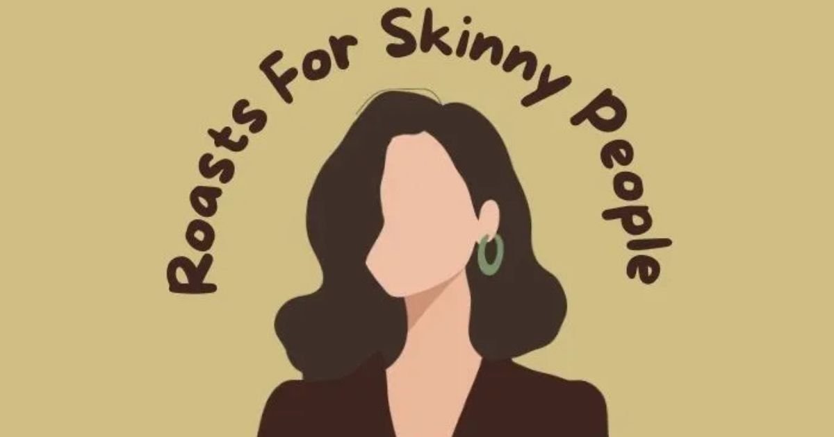 Roasts For Skinny People