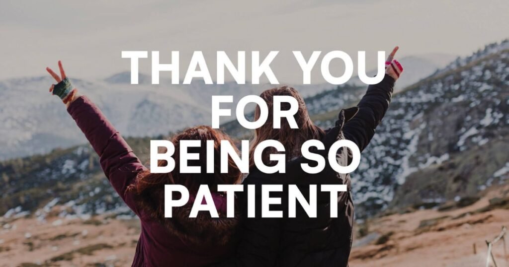 Thank You for Your Patience in Waiting