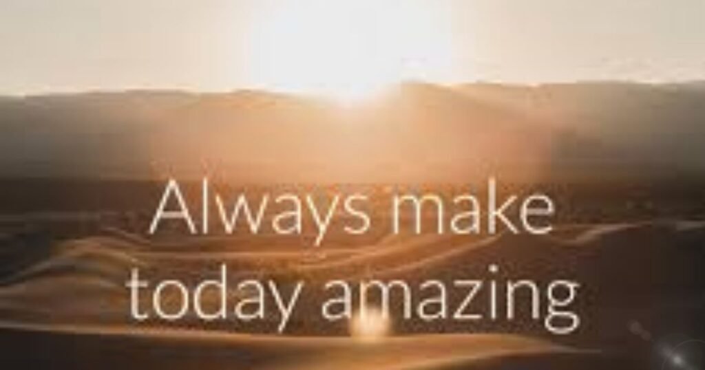 make today amazing