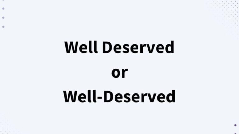 Well Deserved or Well-Deserved
