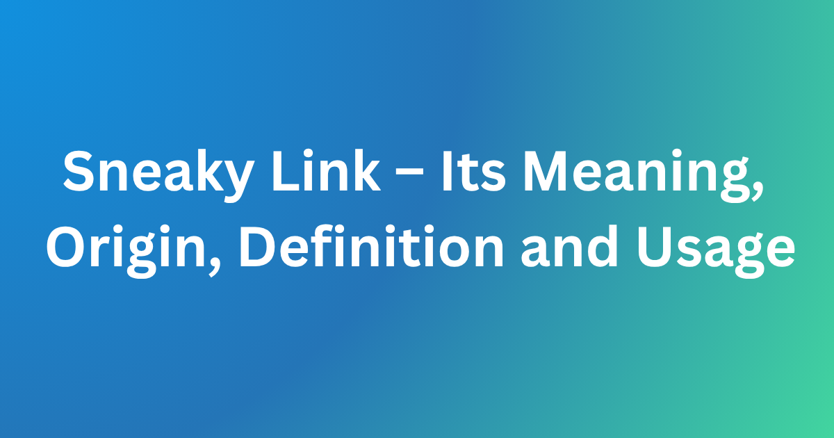 Sneaky Link Meaning